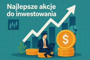Najlepsze akcje do inwestowania w 2026 roku: gdzie ulokować pieniądze, żeby mieć szansę zarabiać?